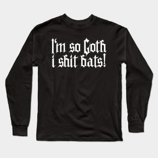 I'm so goth I shit Bats No.1 (white) Long Sleeve T-Shirt